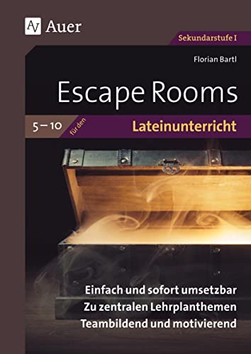Escape Rooms für den Lateinunterricht 5-10: Einfach und sofort umsetzbar. Zu zentralen Lehrplanthemen. Teambildend und motivierend. (5. bis 10. Klasse) (Escape Rooms Sekundarstufe) von Auer Verlag i.d.AAP LW
